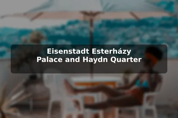 Eisenstadt Esterházy Palace and Haydn Quarter