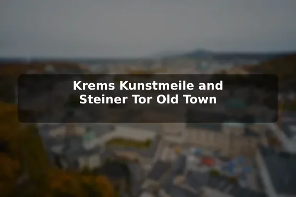 Krems Kunstmeile and Steiner Tor Old Town