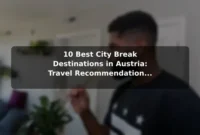 10 Best City Break Destinations in Austria: Travel Recommendations and Tips 10 Best City Break Destinations in Austria: Travel Recommendations and Tips