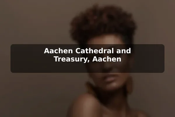 Aachen Cathedral and Treasury, Aachen