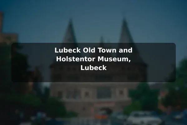 Lubeck Old Town and Holstentor Museum, Lubeck
