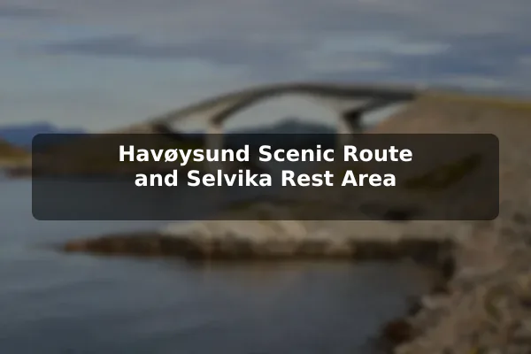 Havøysund Scenic Route and Selvika Rest Area