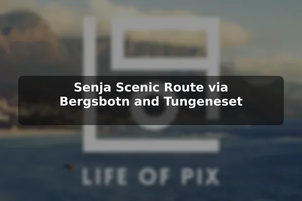 Senja Scenic Route via Bergsbotn and Tungeneset