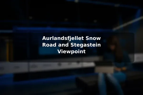 Aurlandsfjellet Snow Road and Stegastein Viewpoint