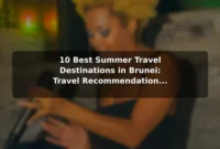 10 Best Summer Travel Destinations in Brunei: Travel Recommendations and Tips