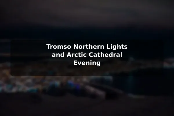 Tromso Northern Lights and Arctic Cathedral Evening