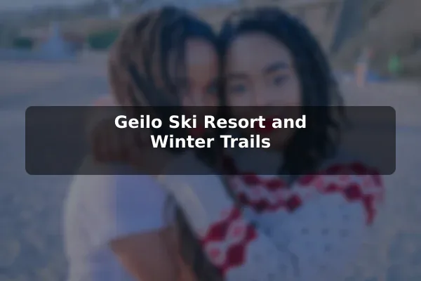 Geilo Ski Resort and Winter Trails