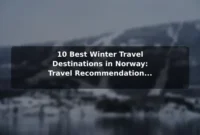 10 Best Winter Travel Destinations in Norway: Travel Recommendations and Tips 10 Best Winter Travel Destinations in Norway: Travel Recommendations and Tips