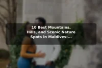10 Best Mountains, Hills, and Scenic Nature Spots in Maldives: Travel Recommendations and Tips 10 Best Mountains, Hills, and Scenic Nature Spots in Maldives: Travel Recommendations and Tips