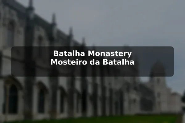 Batalha Monastery (Mosteiro da Batalha)