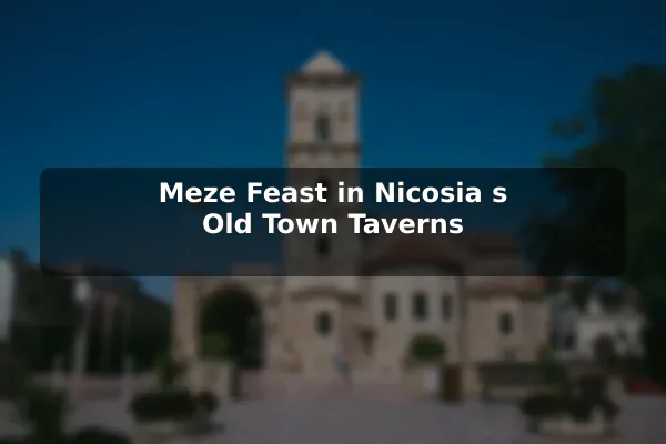 Meze Feast in Nicosia's Old Town Taverns
