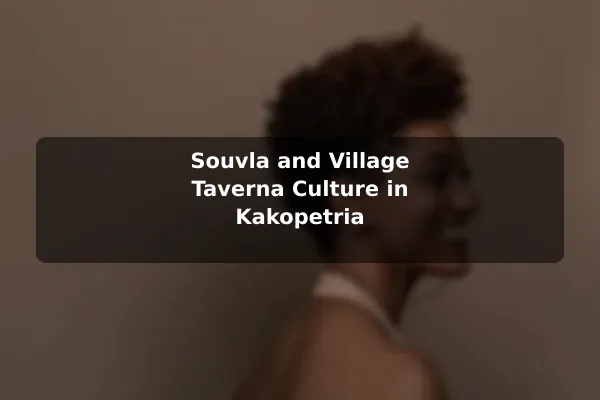 Souvla and Village Taverna Culture in Kakopetria
