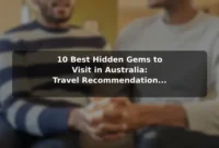 10 Best Hidden Gems to Visit in Australia: Travel Recommendations and Tips