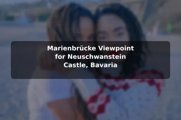 Marienbrücke Viewpoint for Neuschwanstein Castle, Bavaria