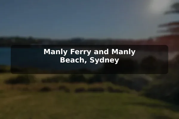 Manly Ferry and Manly Beach, Sydney