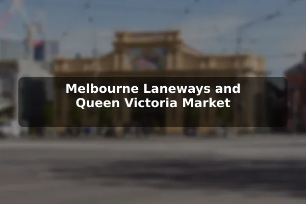 Melbourne Laneways and Queen Victoria Market