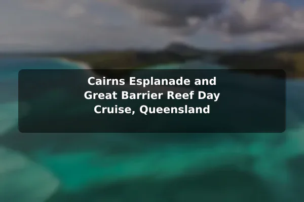 Cairns Esplanade and Great Barrier Reef Day Cruise, Queensland