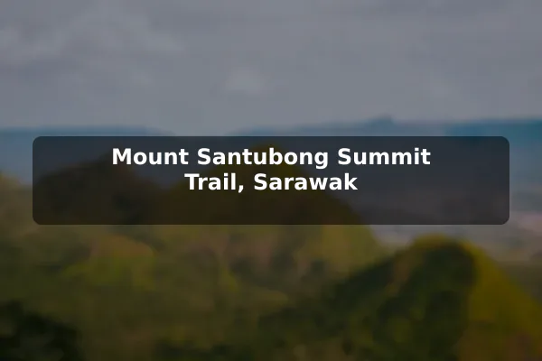 Mount Santubong Summit Trail, Sarawak