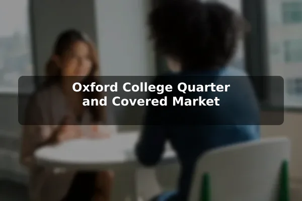 Oxford College Quarter and Covered Market