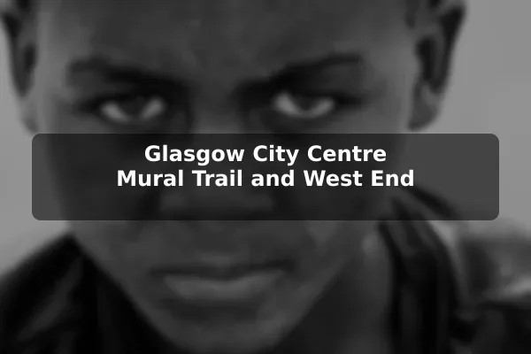 Glasgow City Centre Mural Trail and West End