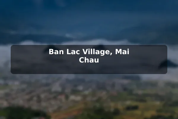 Ban Lac Village, Mai Chau