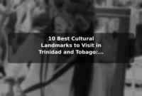 10 Best Cultural Landmarks to Visit in Trinidad and Tobago: Travel Recommendations and Tips 10 Best Cultural Landmarks to Visit in Trinidad and Tobago: Travel Recommendations and Tips