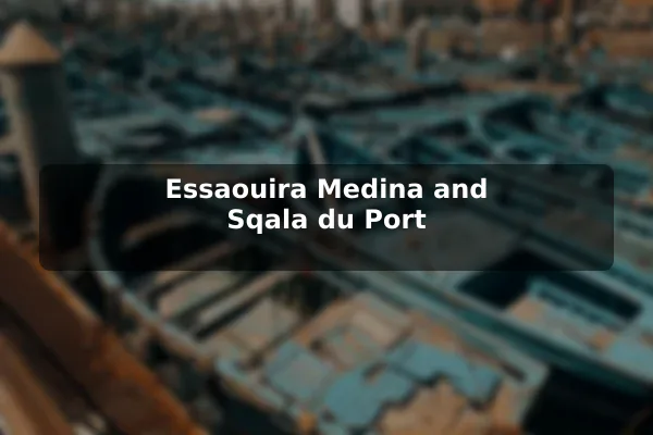 Essaouira Medina and Sqala du Port