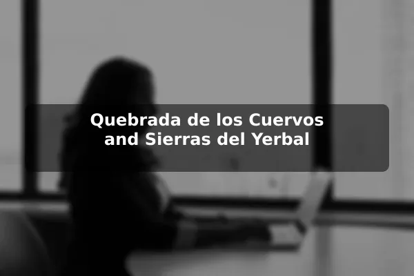 Quebrada de los Cuervos and Sierras del Yerbal