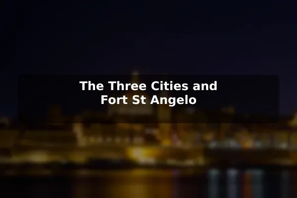 The Three Cities and Fort St Angelo
