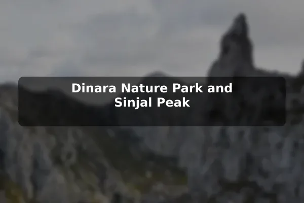 Dinara Nature Park and Sinjal Peak