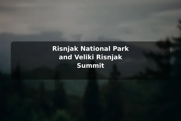 Risnjak National Park and Veliki Risnjak Summit