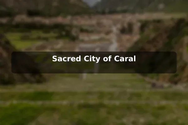 Sacred City of Caral