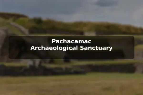 Pachacamac Archaeological Sanctuary