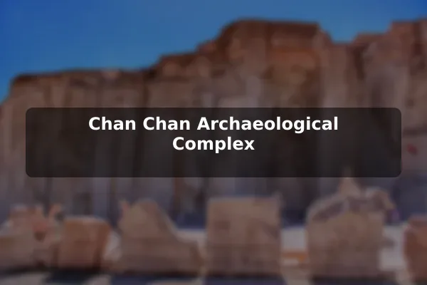 Chan Chan Archaeological Complex