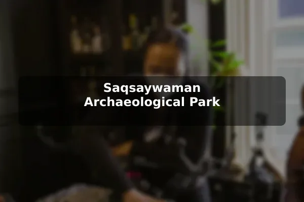 Saqsaywaman Archaeological Park