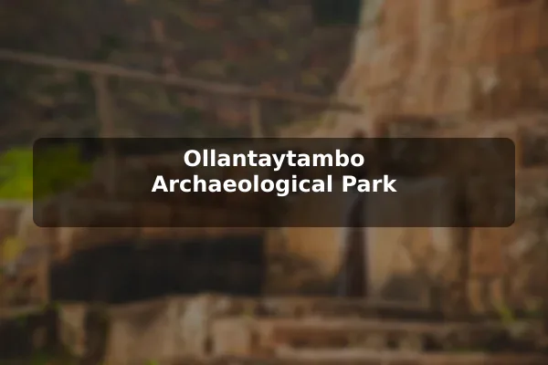 Ollantaytambo Archaeological Park