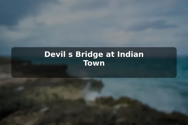 Devil's Bridge at Indian Town