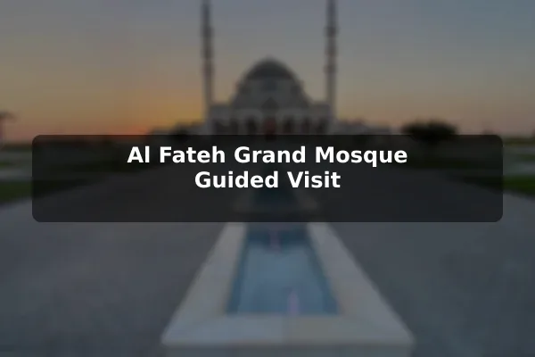 Al Fateh Grand Mosque Guided Visit
