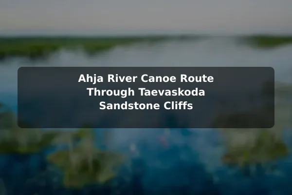 Ahja River Canoe Route Through Taevaskoda Sandstone Cliffs