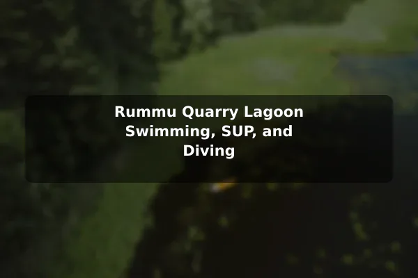 Rummu Quarry Lagoon Swimming, SUP, and Diving