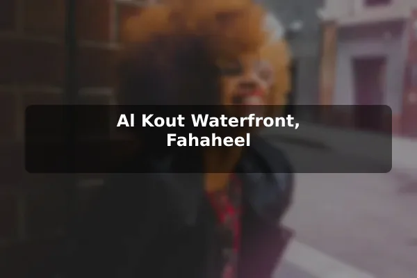 Al Kout Waterfront, Fahaheel