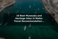10 Best Museums and Heritage Sites in Malta: Travel Recommendations and Tips 10 Best Museums and Heritage Sites in Malta: Travel Recommendations and Tips