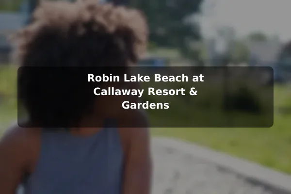 Robin Lake Beach at Callaway Resort & Gardens