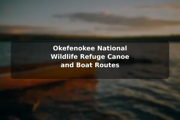 Okefenokee National Wildlife Refuge Canoe and Boat Routes