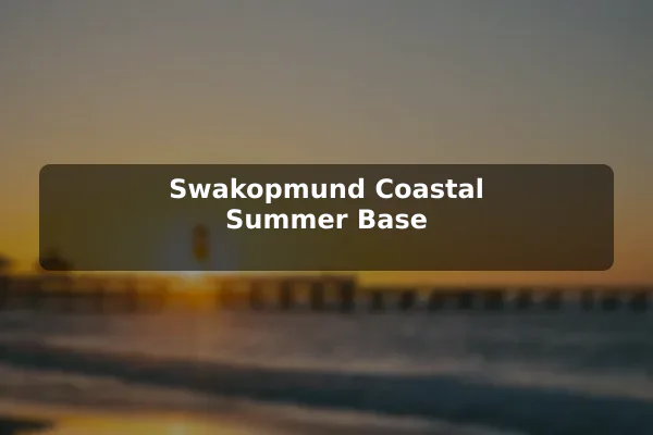 Swakopmund Coastal Summer Base