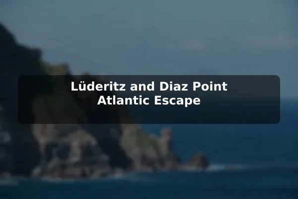 Lüderitz and Diaz Point Atlantic Escape