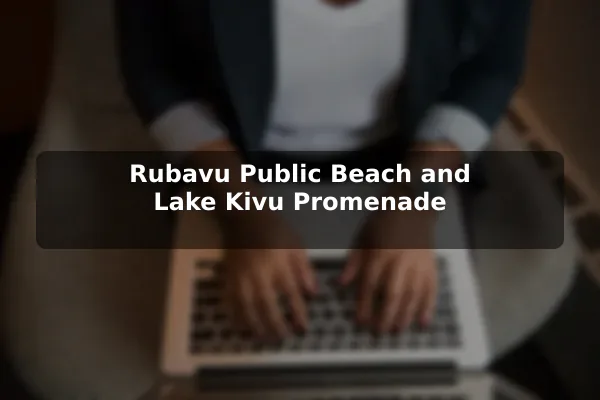 Rubavu Public Beach and Lake Kivu Promenade